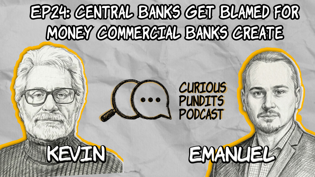 EP24 Money Matters: Central Banks Get Blamed for Money Commercial Banks Create artwork